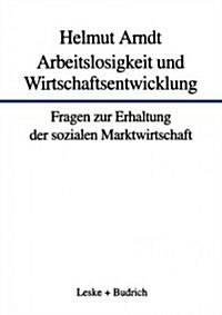 Arbeitslosigkeit Und Wirtschaftsentwicklung: Fragen Zur Erhaltung Der Sozialen Marktwirtschaft (Paperback, Softcover Repri)