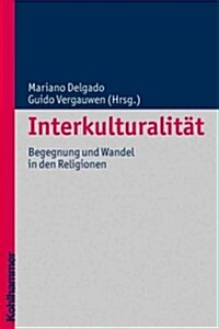 Interkulturalitat: Begegnung Und Wandel in Den Religionen (Paperback)
