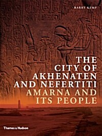 The City of Akhenaten and Nefertiti : Amarna and its People (Paperback)