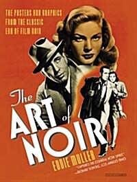 The Art of Noir: The Posters and Graphics from the Classic Era of Film Noir (Paperback)
