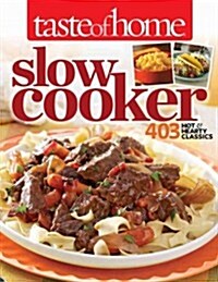 Taste of Home Slow Cooker Cookbook: 431 Hot & Hearty Classics (Paperback)