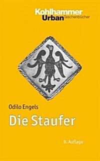 Die Staufer: Mit Literaturnachtragen Von Gerhard Lubich (Paperback, 9, 9., Erganzte Au)