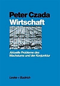 Wirtschaft: Aktuelle Probleme Des Wachstums Und Der Konjunktur (Paperback, 5, 5. Aufl. 1984.)