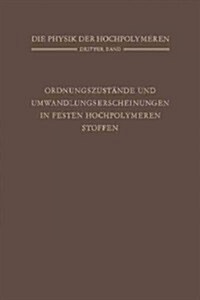 Ordnungszust?de Und Umwandlungserscheinungen in Festen Hochpolymeren Stoffen (Paperback, Softcover Repri)