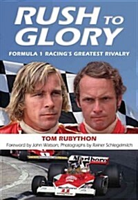 Rush to Glory: FORMULA 1 Racings Greatest Rivalry (Paperback)