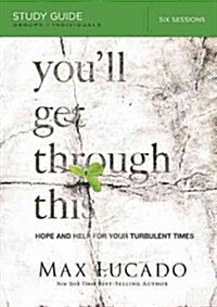 Youll Get Through This Bible Study Guide: Hope and Help for Your Turbulent Times (Paperback, Study Guide)