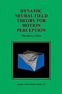 Dynamic Neural Field Theory for Motion Perception (Paperback, 1999)