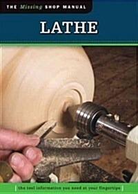 Lathe: The Tool Information You Need at Your Fingertips (Paperback)