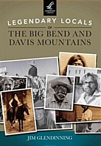 Legendary Locals of the Big Bend and Davis Mountains, Texas (Paperback)