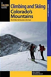 Climbing and Skiing Colorados Mountains: 50 Select Ski Descents (Paperback)