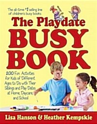 The Playdate Busy Book: 200 Fun Activities for Kids of Different Ages (Paperback)