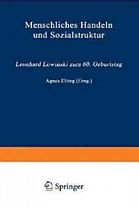 Menschliches Handeln Und Sozialstruktur: Leonhard Lowinski Zum 60. Geburtstag (Paperback, Softcover Repri)