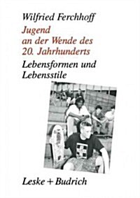 Jugend an Der Wende Des 20. Jahrhunderts: Lebensformen Und Lebensstile (Paperback, Softcover Repri)