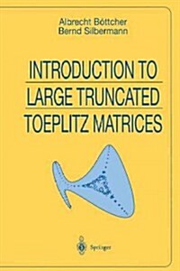 Introduction to Large Truncated Toeplitz Matrices (Paperback, Softcover Repri)