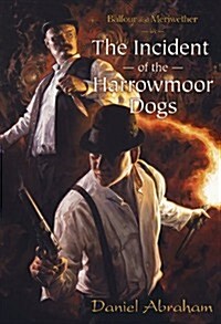 Balfour and Meriwether in the Incident of the Harrowmoor Dogs (Hardcover)