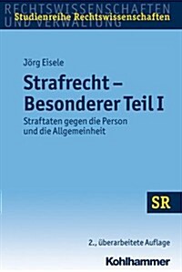 Strafrecht Besonderer Teil I: Straftaten Gegen Die Person Und Die Allgemeinheit (Paperback, 2, 2., Uberarbeite)