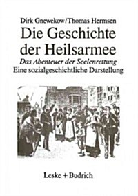 Die Geschichte Der Heilsarmee: Das Abenteuer Der Seelenrettung Eine Sozialgeschichtliche Darstellung (Paperback, Softcover Repri)