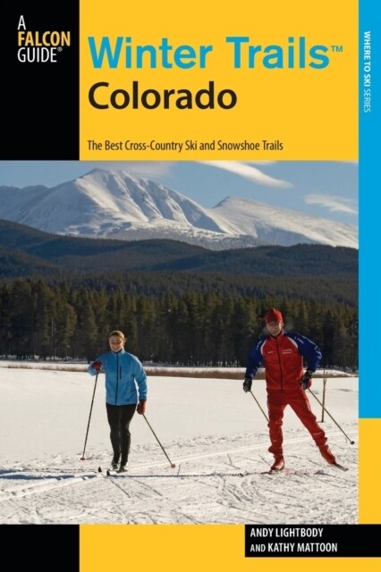 Winter Trails(TM) Colorado: The Best Cross-Country Ski And Snowshoe Trails (Paperback, 3)