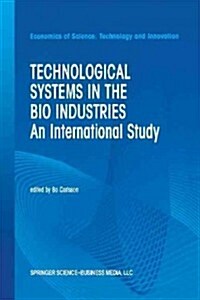 Technological Systems in the Bio Industries: An International Study (Paperback, Softcover Repri)
