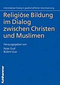 Religiose Bildung Im Dialog Zwischen Christen Und Muslimen (Paperback)