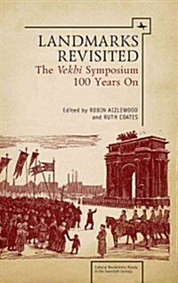 Landmarks Revisited: The Vekhi Symposium One Hundred Years on (Hardcover)