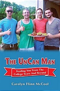 The Uncan Man: Feeding You from the College Years and Beyond (Paperback)