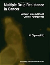 Multiple Drug Resistance in Cancer: Cellular, Molecular and Clinical Approaches (Paperback, Softcover Repri)