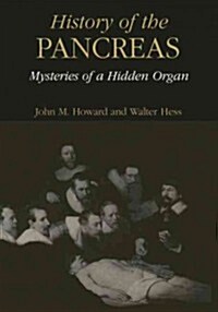 History of the Pancreas: Mysteries of a Hidden Organ (Paperback, Softcover Repri)