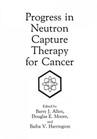 Progress in Neutron Capture Therapy for Cancer (Paperback, Softcover Repri)