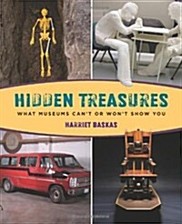 Hidden Treasures: What Museums Cant or Wont Show You (Paperback)