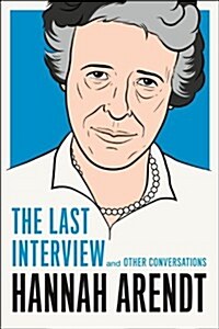 Hannah Arendt: The Last Interview and Other Conversations (Paperback)