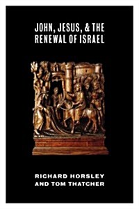 John, Jesus, and the Renewal of Israel (Paperback)