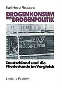 Drogenkonsum Und Drogenpolitik : Deutschland Und Die Niederlande Im Vergleich (Paperback)