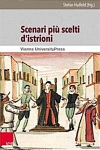 Scenari Piu Scelti DIstrioni: Italienisch-Deutsche Edition Der Einhundert Commedia Allimprovviso - Szenarien Aus Der Sammlung Corsiniana (Hardcover)