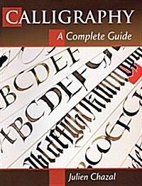 Calligraphy: A Complete Guide (Paperback)