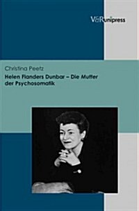 Helen Flanders Dunbar - Die mutter der psychosomatik (Hardcover)
