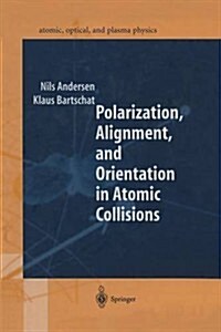 Polarization, Alignment, and Orientation in Atomic Collisions (Paperback, Softcover Repri)