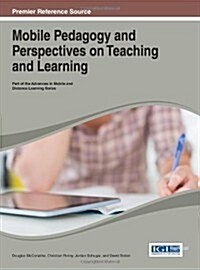 Mobile Pedagogy and Perspectives on Teaching and Learning (Hardcover)