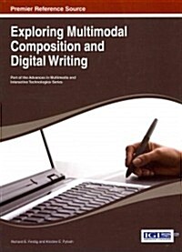 Exploring Multimodal Composition and Digital Writing (Hardcover)