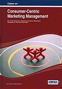 Cases on Consumer-Centric Marketing Management (Hardcover)