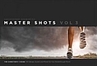 Master Shots, Volume 3: The Directors Vision: 100 Setups, Scenes and Moves for Your Breakthrough Movie (Paperback)