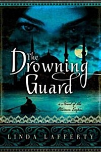 The Drowning Guard: A Novel of the Ottoman Empire (Paperback)