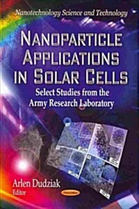 Nanoparticle Applications in Solar Cells (Paperback)