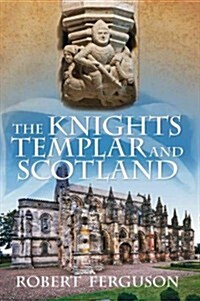 The Knights Templar and Scotland (Paperback, Reprint)