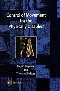 Control of Movement for the Physically Disabled : Control for Rehabilitation Technology (Paperback, Softcover reprint of the original 1st ed. 2000)