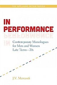 In Performance: Contemporary Monologues for Men and Women Late Teens to Twenties (Paperback)