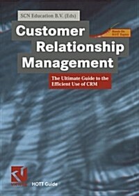 Customer Relationship Management: The Ultimate Guide to the Efficient Use of Crm (Paperback, Softcover Repri)