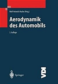 Aerodynamik Des Automobils: Eine Br?ke Von Der Str?ungsmechanik Zur Fahrzeugtechnik (Paperback, 3, 3. Aufl. 1999.)