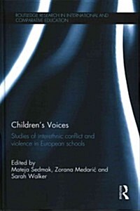 Childrens Voices: Studies of Interethnic Conflict and Violence in European Schools (Hardcover)