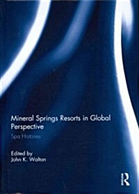 Mineral Springs Resorts in Global Perspective : Spa Histories (Hardcover)